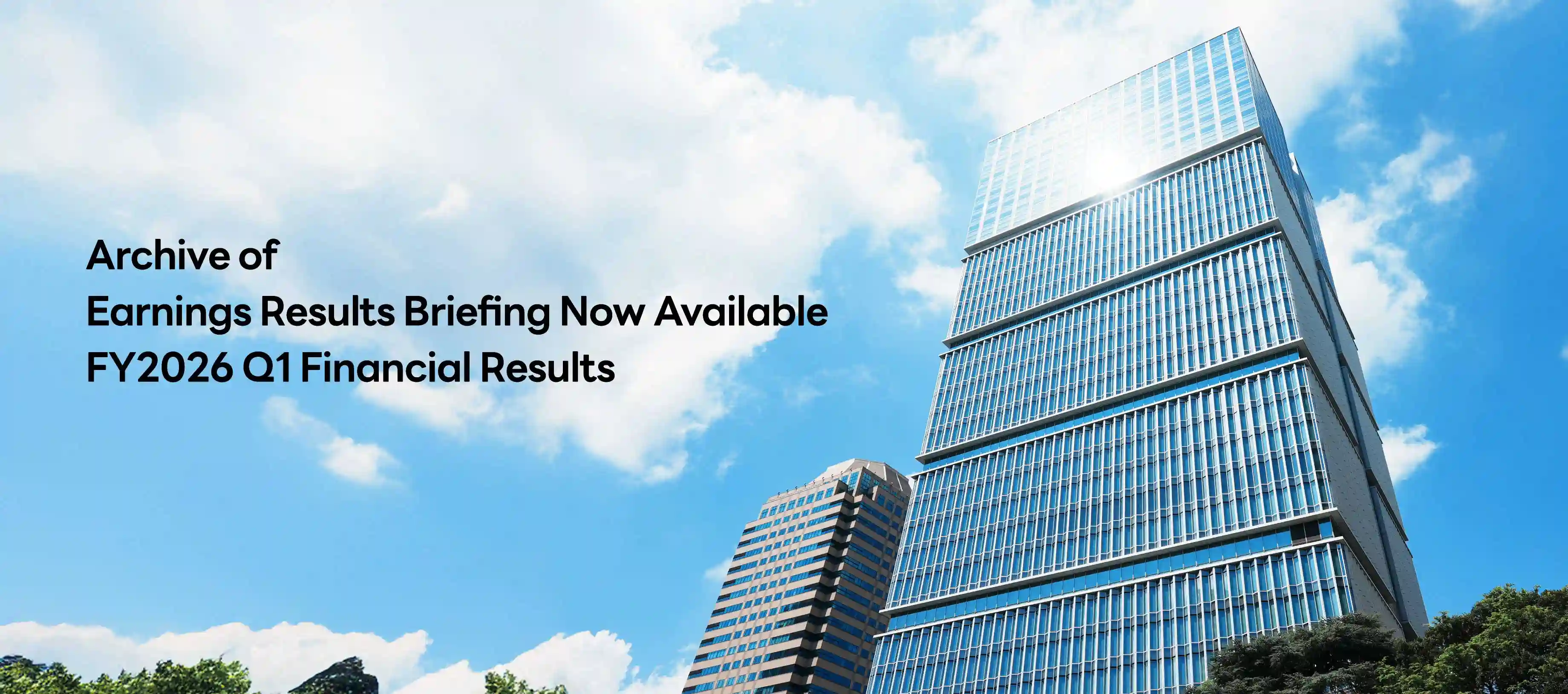 Archive of Earnings Results Briefing Now Available FY2026 Q1 Financial Results