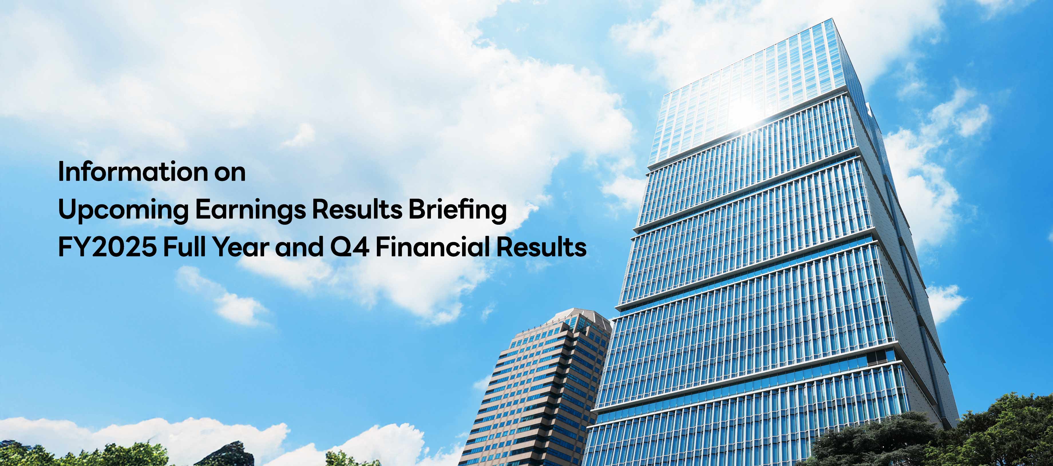 Information on Upcoming Earnings Results Briefing FY2025 Full Year and Q4 Financial Results